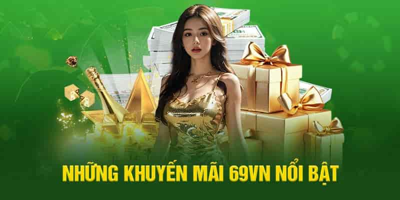 Điểm danh các chương trình khuyến mãi 69VN mới nhất 2025